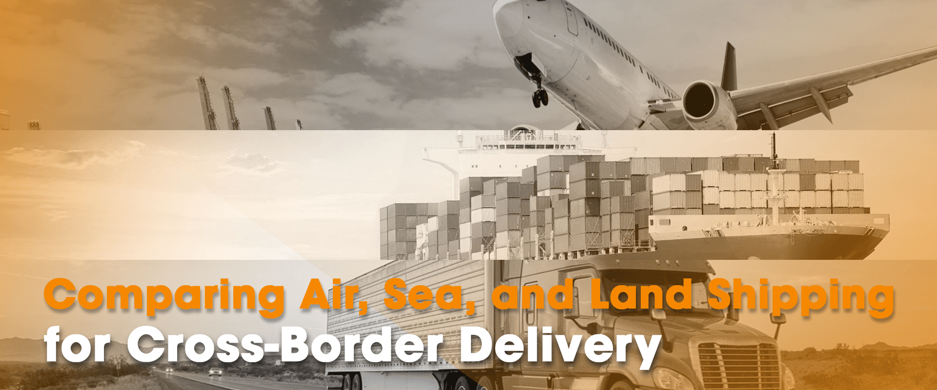 Comparing Air, Sea, and Land Shipping for Cross-Border Delivery