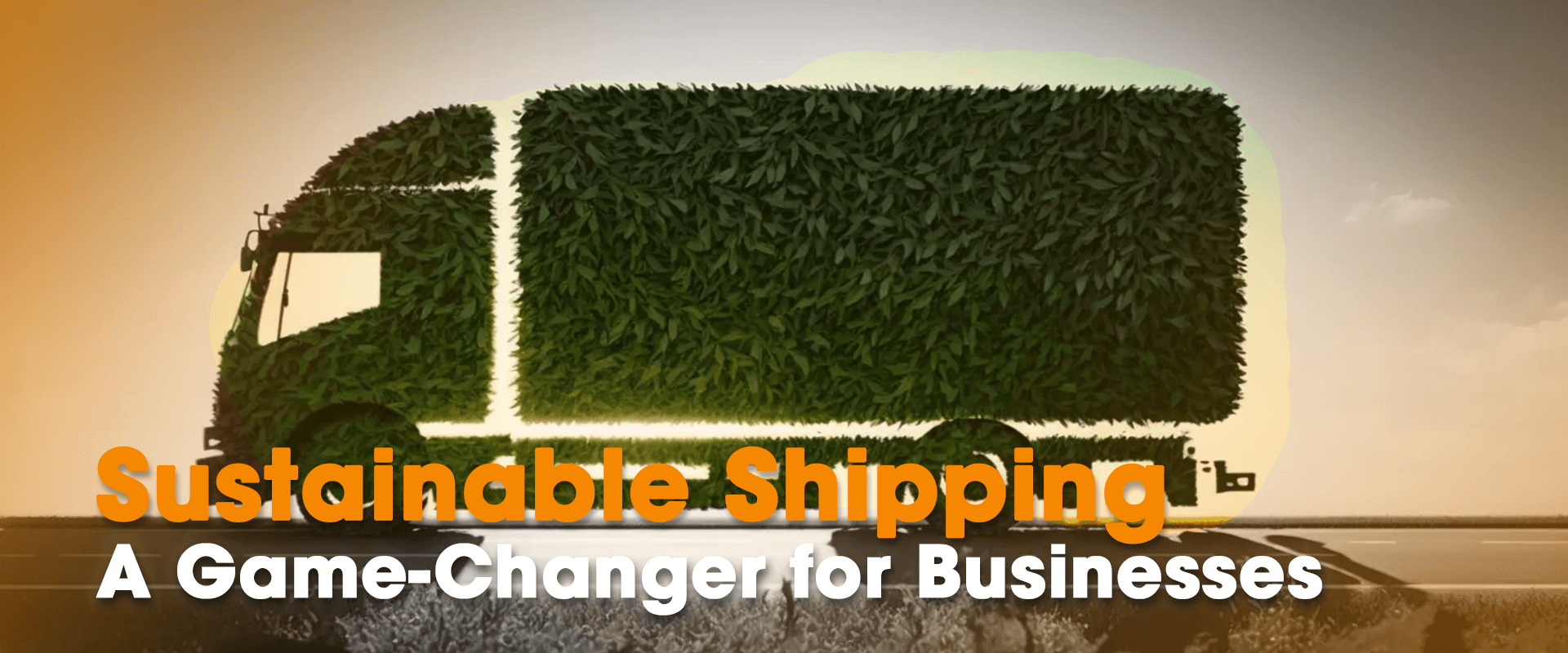 Sustainable Shipping: A Game-Changer for Businesses